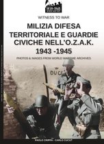 Witness to war 8 - Milizia difesa territoriale e guardie civiche nell'O.Z.A.K. 1943-1945