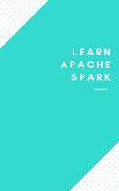 Learn Apache Spark Full