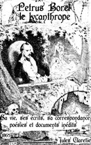 Oeuvres de Jules Claretie - Petrus Borel le lycanthrope