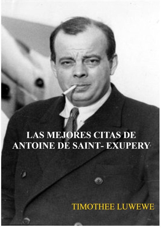 Quotes - Las Mejores Citas De Antoine De Saint-Exupery