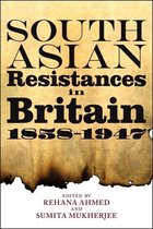 South Asian Resistances In Britain, 1858-1947