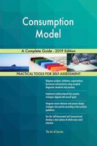 Consumption Model A Complete Guide - 2019 Edition