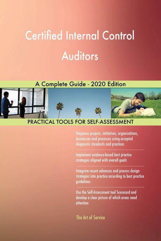 Certified Internal Control Auditors A Complete Guide - 2020 Edition
