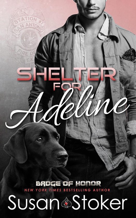 Boekomslag: Man in open hemd met hond. Tekst: Shelter for Adeline, Badge of Honor door Susan Stoker.