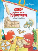 Drache-Kokosnuss-Sachbuchreihe 6 - Alles klar! Der kleine Drache Kokosnuss erforscht die Römer
