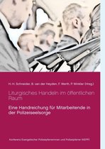 Schriften der Konferenz Evangelischer Polizeipfarrerinnen und Polizeipfarrer (KEPP) 1 - Liturgisches Handeln im öffentlichen Raum