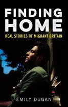 Finding Home: The Real Stories of Migrant Britain