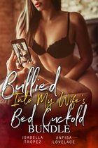 Bullied Into My Wife's Bed Cuckold Bundle