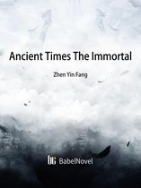 Volume 1 1 - Ancient Times: The Immortal