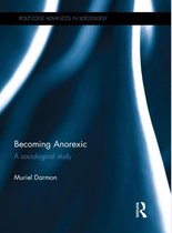 Routledge Advances in Sociology- Becoming Anorexic