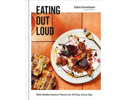 Eating Out Loud Bold Middle Eastern Flavors for All Day, Every Day A Cookbook