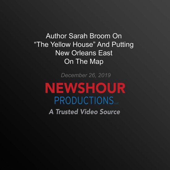Author Sarah Broom On ‘The Yellow House’ And Putting New Orleans East On The Map