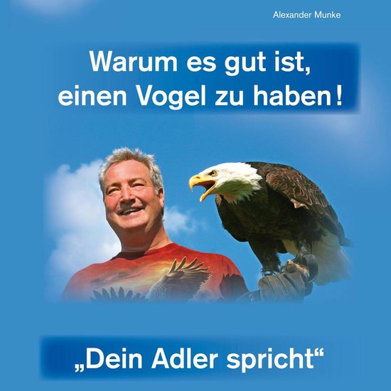 Warum es gut ist, einen Vogel zu haben - Dein Adler spricht - cover
