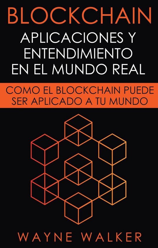 Blockchain: Aplicaciones y Entendimiento En El Mundo Real - cover