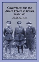 Government And The Armed Forces In Britain 1856-1990
