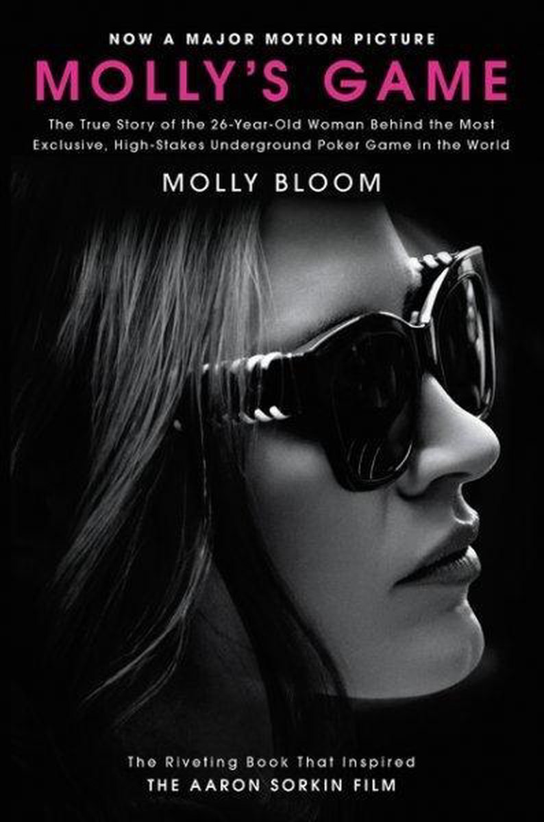 Molly's Game movie TieIn The True Story of the 26YearOld Woman Behind the Most Exclusive, HighStakes Underground Poker Game in the World - Molly Bloom