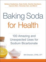 Baking Soda for Health 100 Amazing and Unexpected Uses for Sodium Bicarbonate