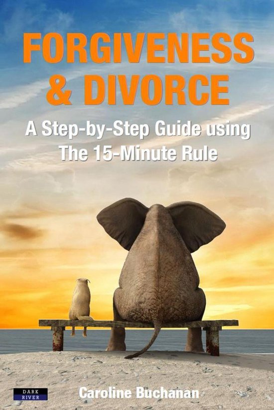 Forgiveness & Divorce: A Step-by-Step Guide using The 15-Min ... - cover