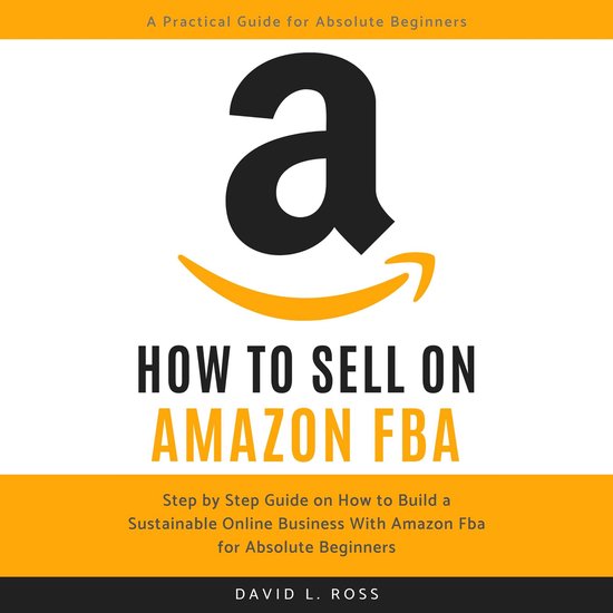 How to Sell on Amazon FBA: Step by Step Guide on How to Buil ... - cover