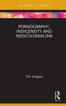 Focus on Global Gender and Sexuality - Pornography, Indigeneity and Neocolonialism