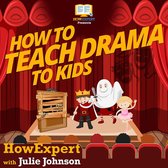 How To Teach Drama To Kids