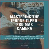 Mastering the iPhone 11 Pro and Pro Max Camera