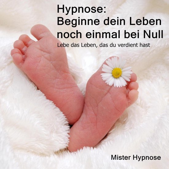 Hypnose: Beginne dein Leben noch einmal bei Null - cover