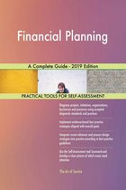 Financial Planning A Complete Guide - 2019 Edition