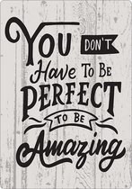 Spreukenbordje: You Don't Have To Be Perfect, To Be Amazing! | Houten Tekstbord