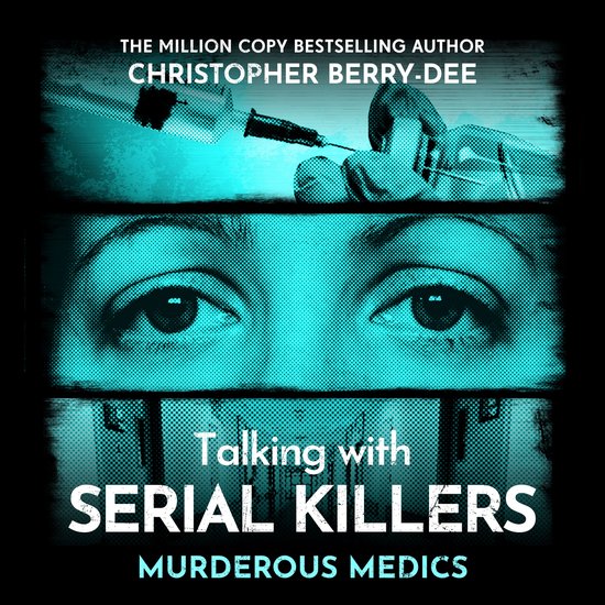 Talking with Serial Killers: Murderous Medics - cover