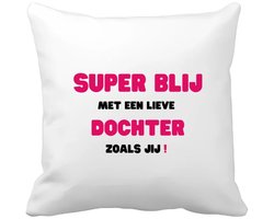 Akyol - super blij met een lieve dochter zoals jij Kussen hoes - Dochter - de liefste dochter - verjaardag - cadeautje voor dochter - dochter artikelen - kado - geschenk - 40 bij 40 cm