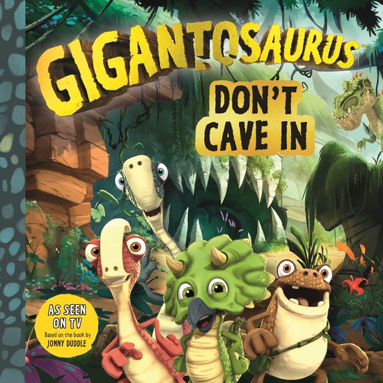 Boekomslag van Gigantosaurus: Don't Cave In, met dinosaurussen voor een grot. 'As seen on TV'.