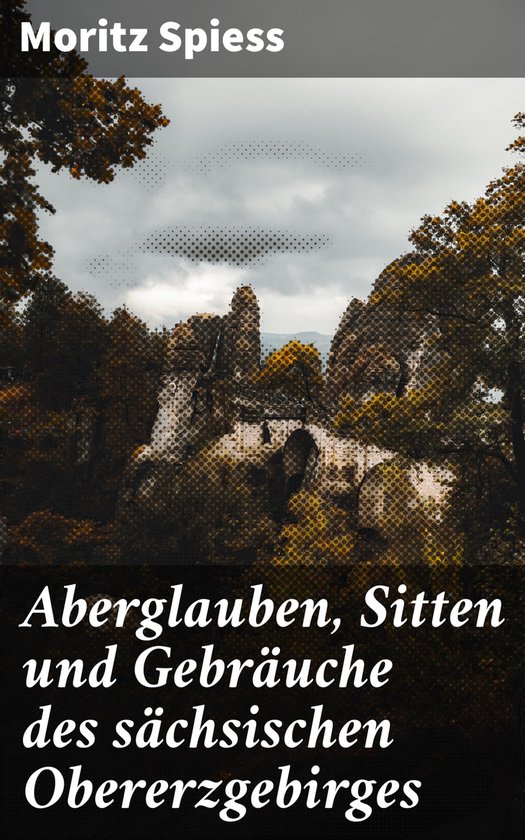 Aberglauben, Sitten und Gebräuche des sächsischen Obererzg ... - cover
