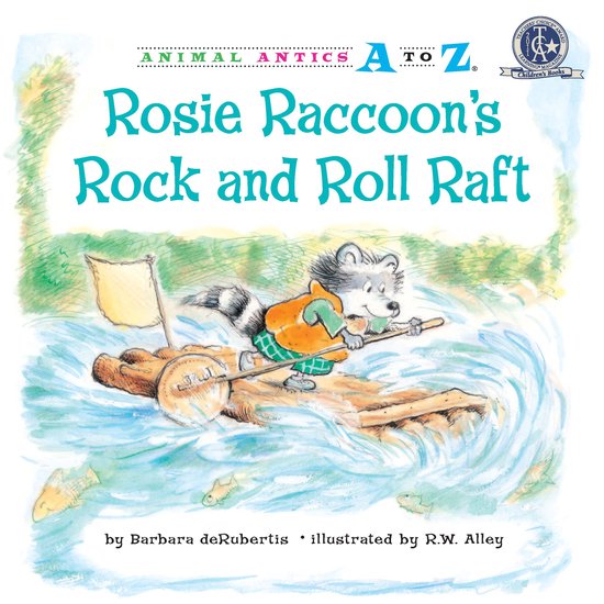 Animal Antics A to Z - Rosie Raccoon's Rock and Roll Raft - cover