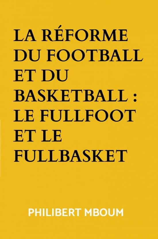 La réforme du football et du basketball : Le fullfoot et le ... - cover