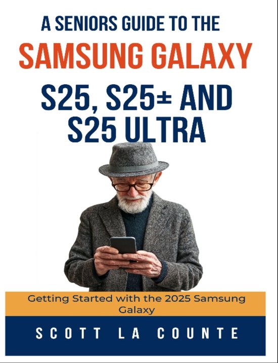 A Seniors Guide to the Samsung Galaxy S25, S25+ and S25 Ultr ... - cover