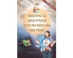 ÀMUWO GI ỌZỌ N’EZIE SITE NA MIRI NA MỌ NSỌ? (Nbiputa Ntughari Ọhu)