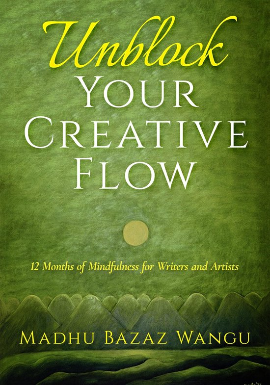 Unblock Your Creative Flow: 12 Months of Mindfulness for Wri ... - cover