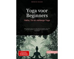 Yoga voor Beginners: Hatha, Yin en Ashtanga Yoga