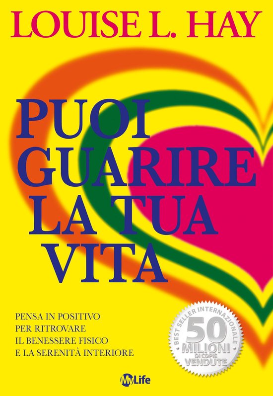 Puoi guarire la tua vita: Pensa in positivo per ritrovare il ... - cover