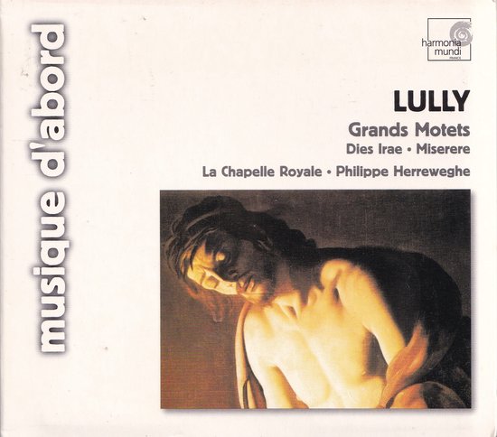 Albumcover met een schilderij van een halfnaakte man en de tekst 'musique d'abord', 'LULLY', 'Grands Motets', 'Dies Irae • Miserere', 'La Chapelle Royale • Philippe Herreweghe'.