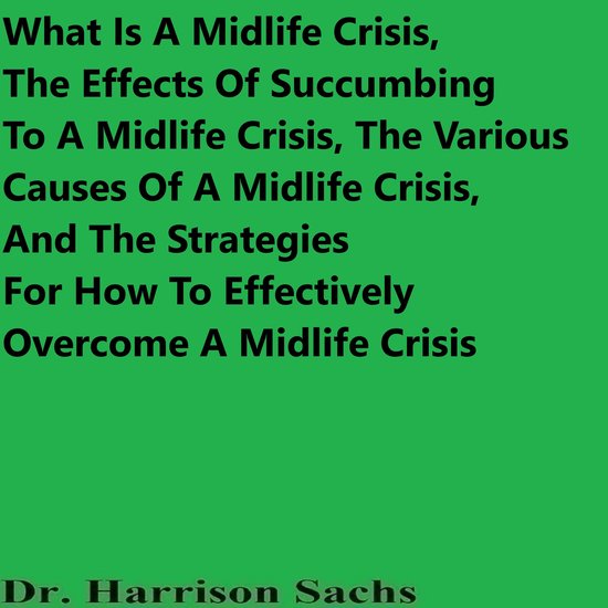 What Is A Midlife Crisis, The Effects Of Succumbing To A Midlife Crisis ...