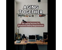 Aging Together: Designing Services For Distinctive Elderly Requirements