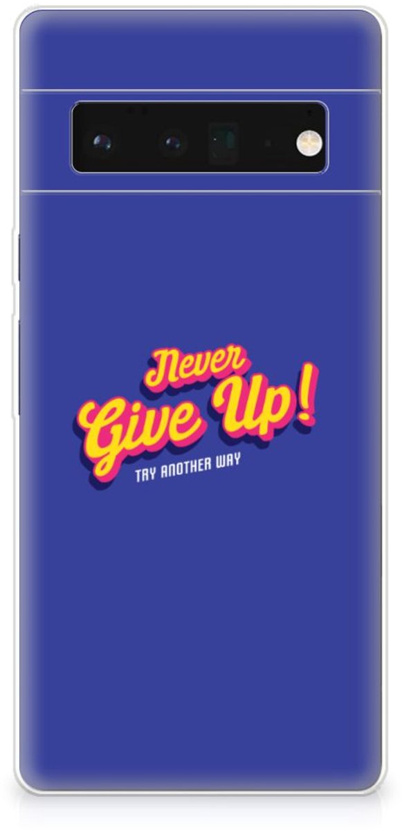 Google Pixel 6 Pro Siliconen hoesje met naam Never Give Up