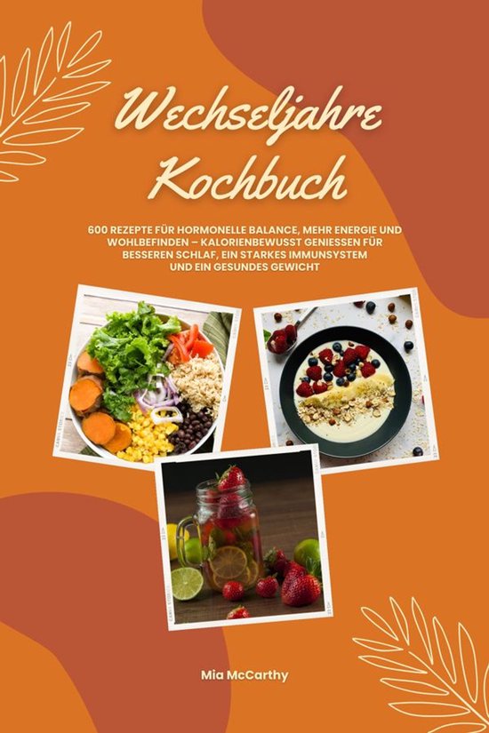 Wechseljahre Kochbuch: 600 Rezepte für hormonelle Balance,  ... - cover