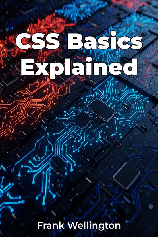 CSS Basics Explained (ebook), Frank Wellington | 9788233999476 | Boeken ...