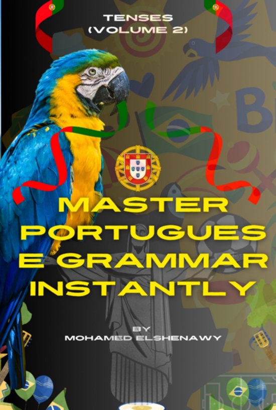 Master Portuguese Grammar Instantly: Tenses (volume 2) - cover
