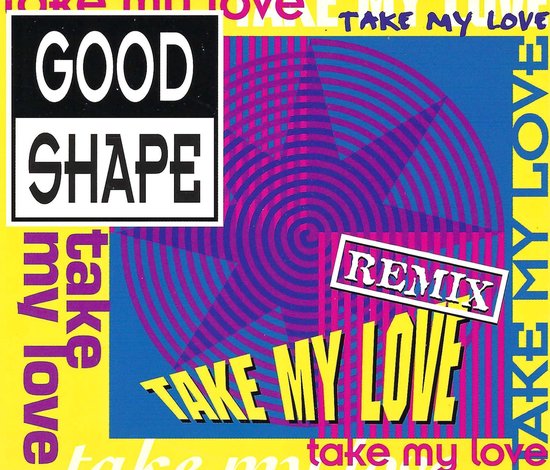 GOOD SHAPE TAKE MY LOVE REMIX in geel, blauw en paars met cirkels en tekst.