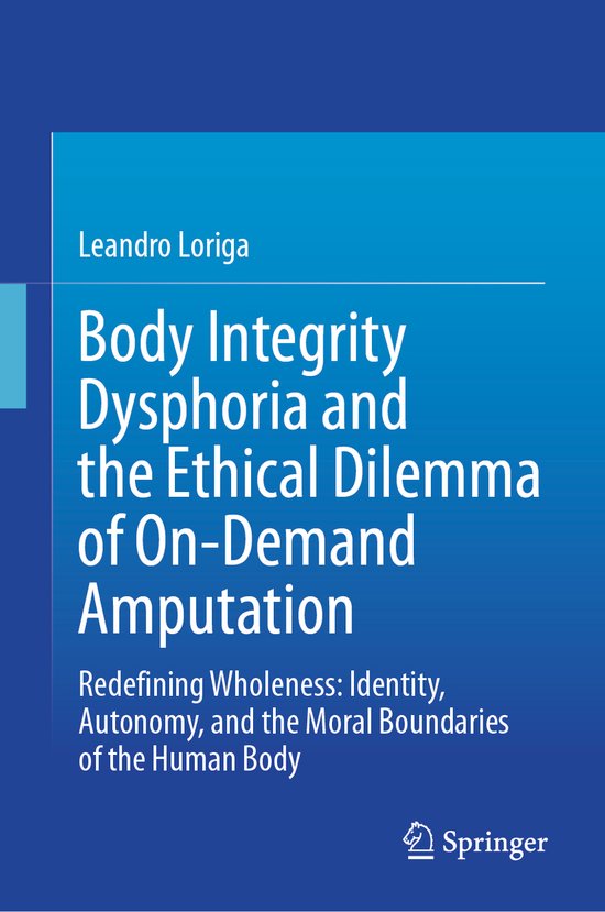 Body Integrity Dysphoria and the Ethical Dilemma of On-Deman ... - cover