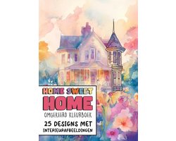 Omgekeerd Kleurboek - Home Sweet Home - 25 Designs met Interieurafbeeldingen